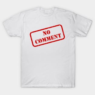 No comment stamp T-Shirt